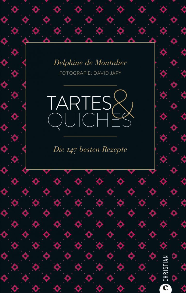 Quiche lorraine und Tarte Tatin oder salzige und süße Backrezepte für Tartes und Quiches – Zum Buch „Tartes & Quiches. Die 147 besten Rezepte“ von Delphine de Montalier