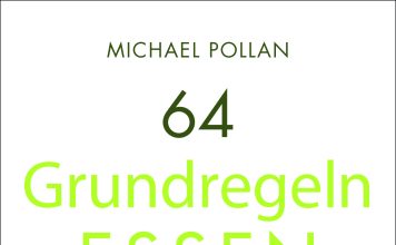 „Essen Sie nichts, was ihre Großmutter nicht als Essen erkannt hätte“ – „64 Grundregeln ESSEN“ von Michael Pollan für die Verdummten dieser Erde