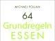 „Essen Sie nichts, was ihre Großmutter nicht als Essen erkannt hätte“ – „64 Grundregeln ESSEN“ von Michael Pollan für die Verdummten dieser Erde
