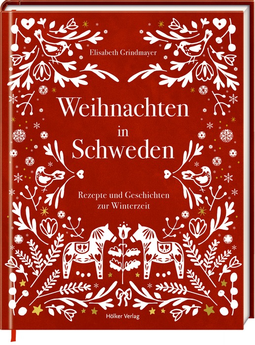 "Weihnachten in Schweden. Rezepte und Geschichten zur Winterzeit" von Elisabeth Grindlmayer. © Hölker Verlag in der Coppenrath Verlag GmbH & Co. KG