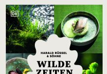 Ein „Wald- und Wiesen-Kochbuch“ mit vielen Photographien von Joerg Lehmann und über 70 Rezepten im Werk „Wilde Zeiten Küche“ von Harald Rüssel & Söhne