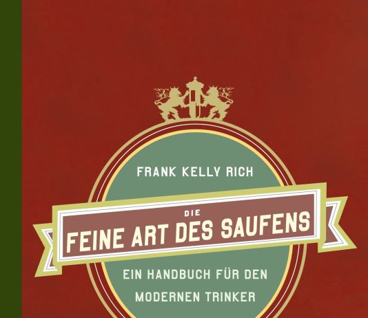 Annotation zum Handbuch für den modernen Trinker mit dem Titel „Die feine Art des Saufens“ von Frank Kelly Rich