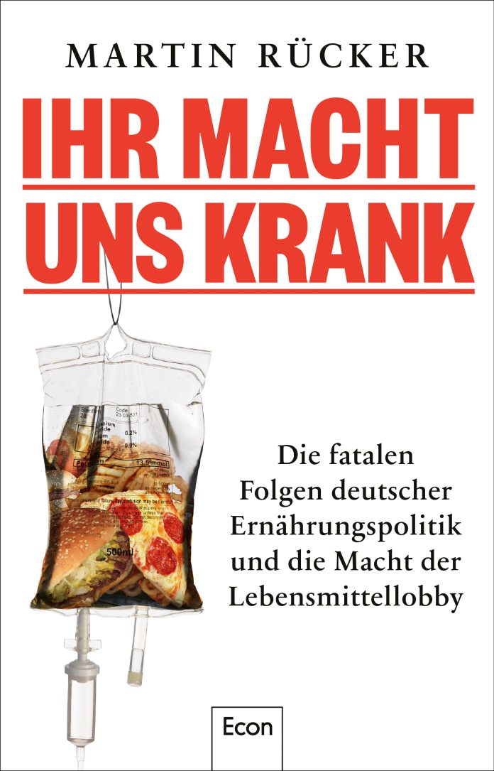 Cover von „Ihr macht uns krank“ von Martin Rücker: Das Cover zeigt einen Infusionsbeutel mit ungesundem Essen, darunter in großen roten Buchstaben der Titel und die Unterzeile in kleinerer Schrift.