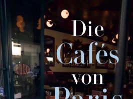Kaffeekultur im Kern der Île-de-France – Annotation zum Buch „Die Cafés von Paris“ von Murielle Rousseau