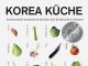 Nicht Yin, sondern Jang! – Annotation zum Kochbuch „Korea Küche“ von Ae Jin Huys