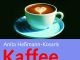 Genuß ohne Reue oder „Nicht die Bohne ungesund“ – „Kaffee – der gesunde Muntermacher“, ein Sachbuch von Anita Hessmann-Kosaris