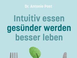 „Bei chronischen Krankheiten …“ – Annotation zum Buch „Intuitiv essen, gesünder werden, besser leben“ von Antonie Post
