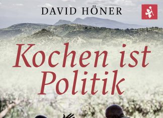 „Warum ich in den Dschungel gehen musste, um Rezepte für den Frieden zu finden“ – Annotation zum Buch „Kochen ist Politik“ von David Höner