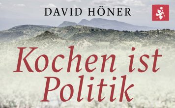 „Warum ich in den Dschungel gehen musste, um Rezepte für den Frieden zu finden“ – Annotation zum Buch „Kochen ist Politik“ von David Höner