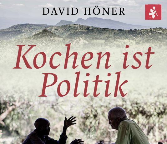 „Warum ich in den Dschungel gehen musste, um Rezepte für den Frieden zu finden“ – Annotation zum Buch „Kochen ist Politik“ von David Höner