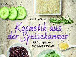 Köstliche Kosmetik – Annotation zum Buch „Kosmetik aus der Speisekammer. 55 Rezepte mit wenigen Zutaten – 100 % ökologisch!“ von Émilie Hébert