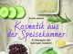 Köstliche Kosmetik – Annotation zum Buch „Kosmetik aus der Speisekammer. 55 Rezepte mit wenigen Zutaten – 100 % ökologisch!“ von Émilie Hébert
