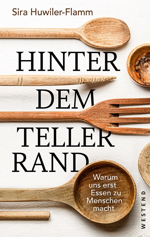 "Hinter dem Tellerrand" von Sira Huwiler-Flamm. © Westend Verlag GmbH