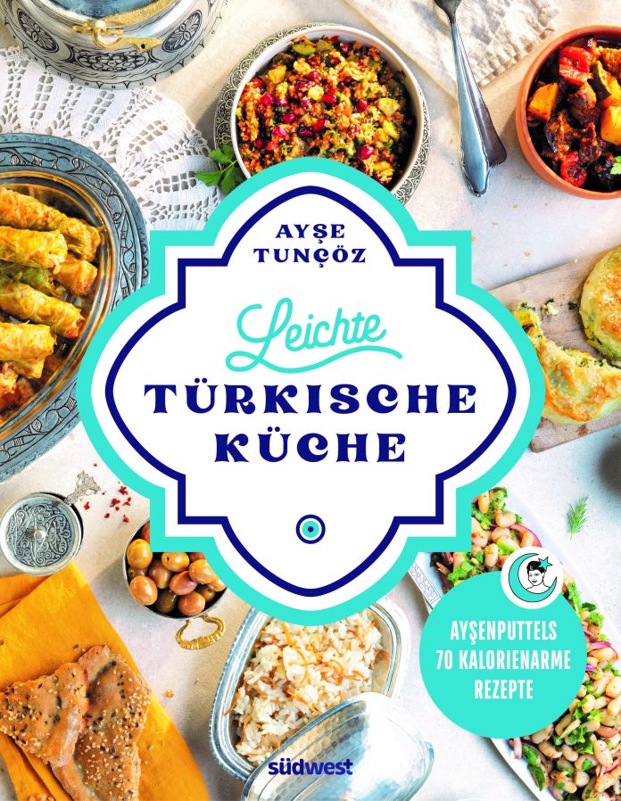 "Leichte türkische Küche" von Ayse Tuncöz. © Südwest