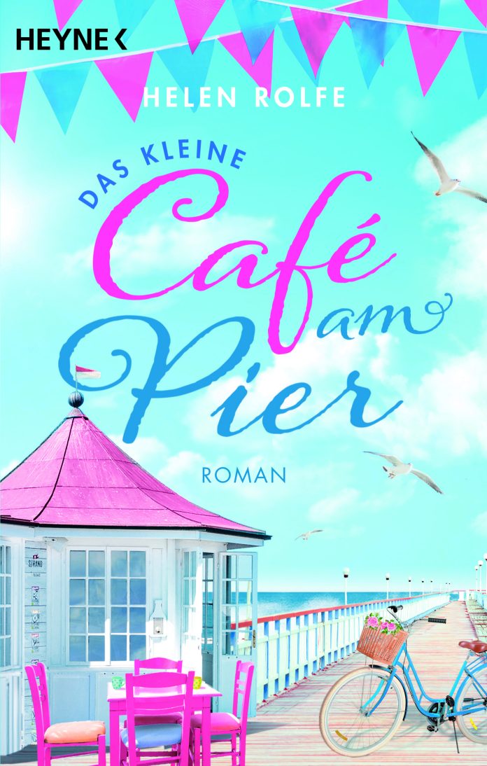 "Das kleine Cafe am Pier", ein Roman von Helen Rolfe. © Heyne