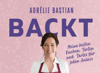 „Meine besten Kuchen, Torten und Tartes für jeden Anlass“ – Annotation zum Backbuch „Aurélie Bastian backt“ von Aurélie Bastian