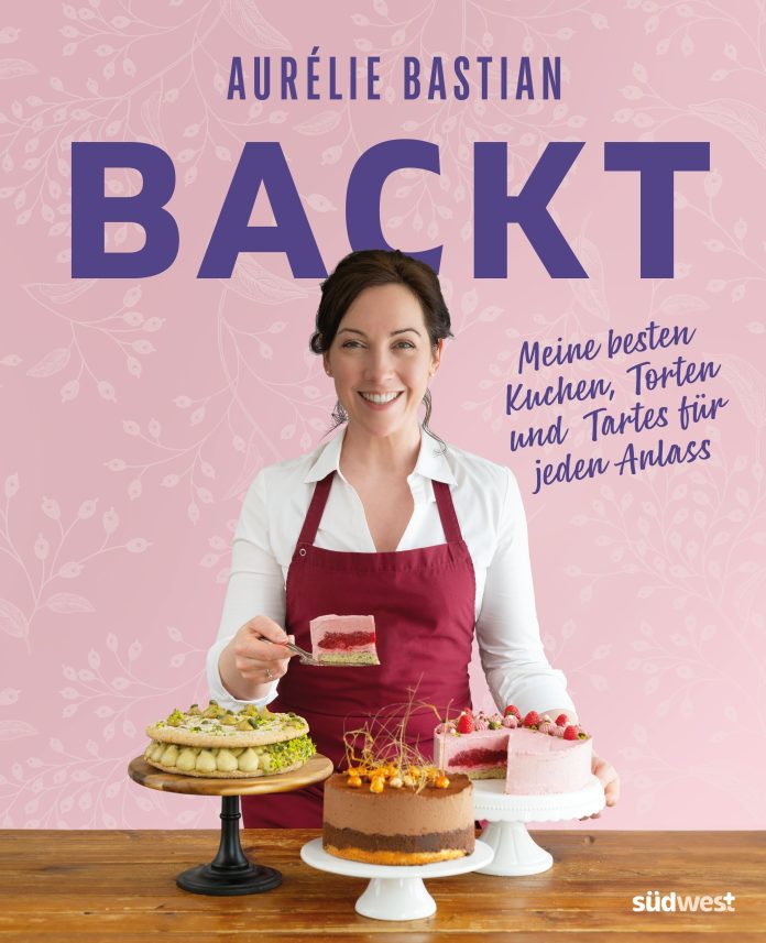 "Aurélie Bastian backt", ein Backbuch von Aurelie Bastian. © Südwest