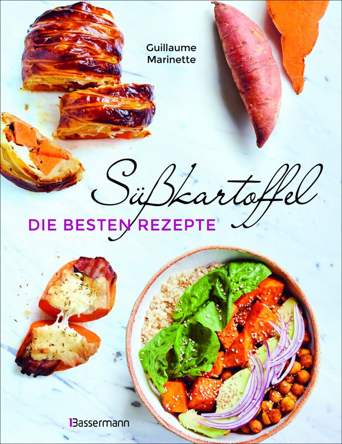 "Süßkartoffel - die besten Rezepte für Püree, Pommes, Bowls, Currys, Suppen, Salate, Chips und Dips Glutenfrei" von Guillaume Marinette. © Bassermann