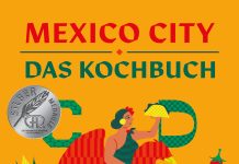 „Authentische Rezepte aus Mexiko-Stadt“ – Annotation zum Kochbuch „Mexico City – Das Kochbuch“ von Rosa Cienfuegos